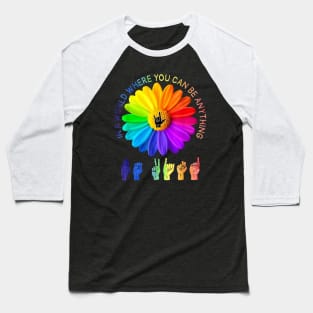 In A World Where You Can Be Anything Be Kind Daisy LGBT Baseball T-Shirt